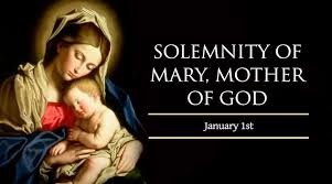 Friday, January 1 - Solemnity of Mary, Mother of God