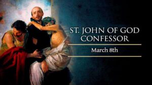 Monday, March 8 - Optional Memorial of Saint John of God